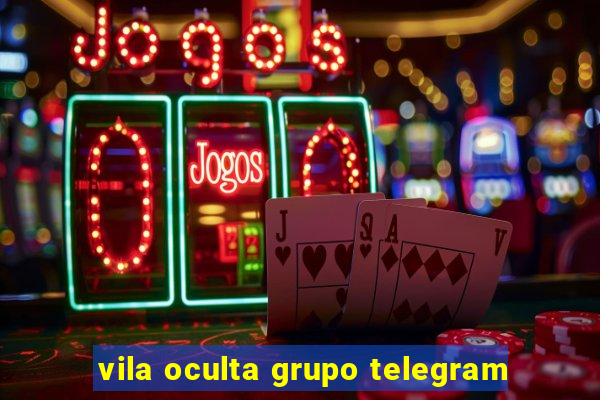 vila oculta grupo telegram